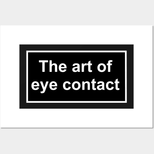 The art of eye contact Posters and Art